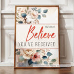 Believe You Have Received Christian Poster – Trusting God in Faith | Mark 11:24 - Image 12