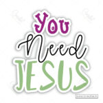 You Need Jesus Christian Sticker – Faith Reminder Vinyl Decal (Pack of 10)